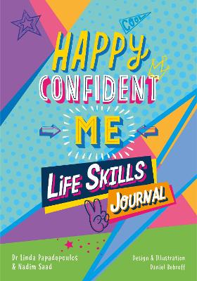 Happy Confident Me Life Skills Journal: 60 activities to develop 10 key Life Skills