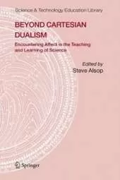 Beyond Cartesian Dualism: Encountering Affect in the Teaching and Learning of Science