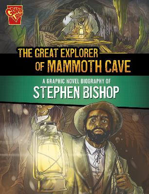 The Great Explorer of Mammoth Cave: A Graphic Novel Biography of Stephen Bishop