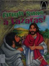 Eirigh Suas, a Lazaras!: Bain Spraoi as Scealta on mBiobla a Fhoghlaim Le Arch Books