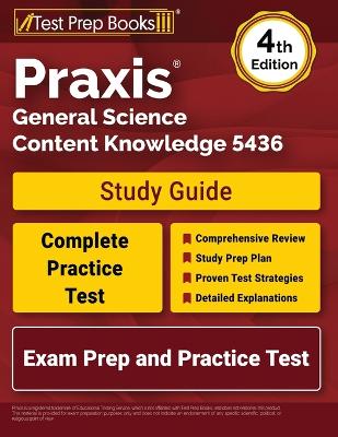 Praxis General Science Content Knowledge 5436 Study Guide: Exam Prep and Practice Test [4th Edition]