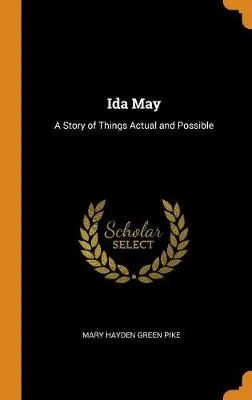 Ida May: A Story of Things Actual and Possible