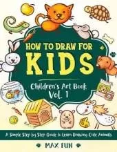 How to Draw for Kids: A Simple Step by Step Guide to Learn Drawing Cute Animals.