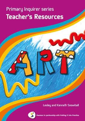 Primary Inquirer series: Art Teacher Book: Pearson in partnership with Putting it into Practice
