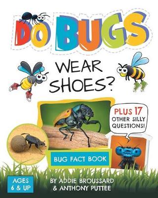 Do Bugs Wear Shoes?: And Other Silly Questions (Bug Fact Book)