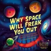 Why Space Will Freak You Out: The Scariest, Strangest Parts of the Universe