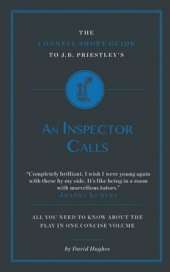 The Connell Short Guide To J.B. Priestley's An Inspector Calls