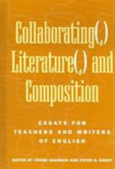 Collaborating(,) Literature(,) and Composition: Essays for Teachers and Writers of English
