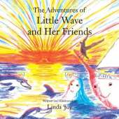 The Adventures of Little Wave and Her Friends: The Adventures of Little Wave and Her Friends