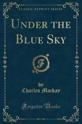 Under the Blue Sky (Classic Reprint)