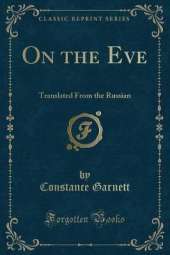 On the Eve: Translated From the Russian (Classic Reprint)