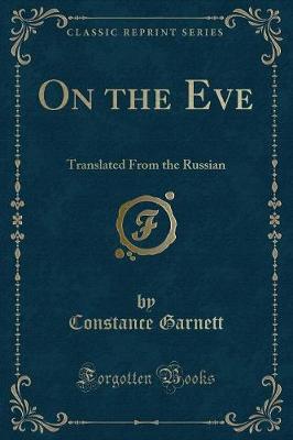 On the Eve: Translated From the Russian (Classic Reprint)