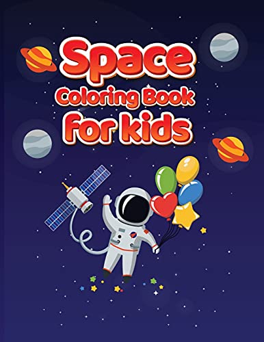 Space Coloring Book for Kids: Give Your Kids a Little Bit of Space - Astronomy Coloring Book for Toddlers