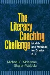 The Literacy Coaching Challenge: Models and Methods for Grades K-8