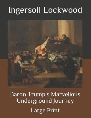 Baron Trump's Marvellous Underground Journey: Large Print