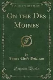 On the Des Moines (Classic Reprint)