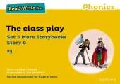 Read Write Inc Phonics: Yellow Set 5 More Storybook 6 The class play