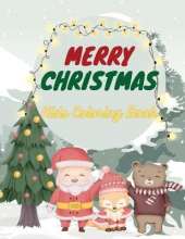 Merry Christmas Kids Coloring Book: Amazing Illustrations for Kids Age 4-8 and 8-12 with Cute Christmas Theme