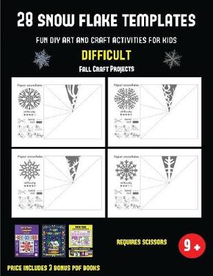 Fall Craft Projects (28 snowflake templates - Fun DIY art and craft activities for kids - Difficult): Arts and Crafts for Kids