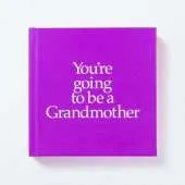 YGTBGM You're Going to be a Grandmother: You're Going to be a Grandmother