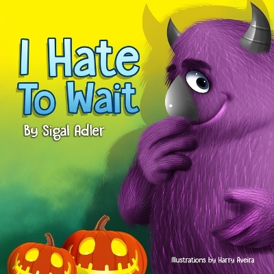 I Hate to Wait!: Halloween Book: Early readers, Preschool books for kids - about Patience