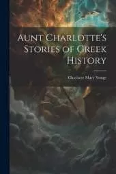 Aunt Charlotte's Stories of Greek History