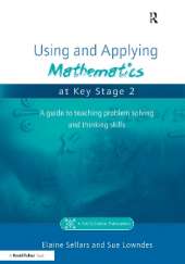 Using and Applying Mathematics at Key Stage 2: A Guide to Teaching Problem Solving and Thinking Skills