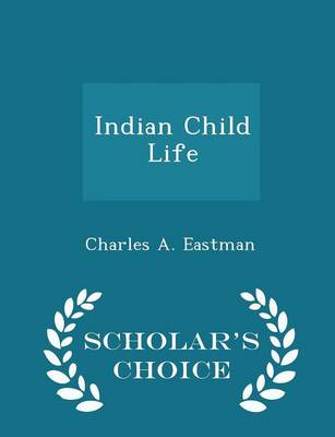 Indian Child Life - Scholar's Choice Edition