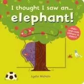 I thought I saw an... elephant!