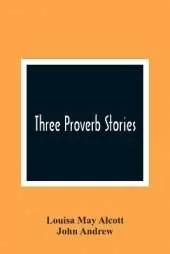 Three Proverb Stories
