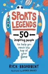 Sports Legends: 50 Inspiring People to Help You Reach the Top of Your Game