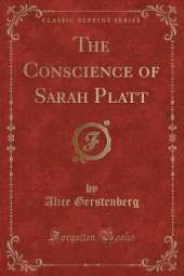 The Conscience of Sarah Platt (Classic Reprint)