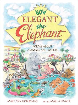 How Elegant the Elephant: Poems About Animals and Insects
