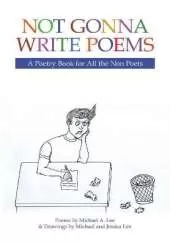 Not Gonna Write Poems: A Poetry Book for All the Non Poets