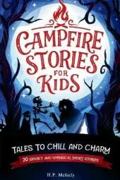 Campfire Stories for Kids: Tales to Chill and Charm