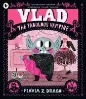 Vlad, the Fabulous Vampire: A picture book story for children aged 3–5 about self-expression, confidence and being truly, spectacularly yourself featuring a loveable little vampire fashionista