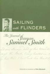Sailing with Flinders: The journal of Seaman Samuel Smith