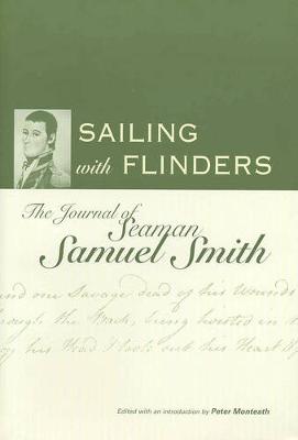 Sailing with Flinders: The journal of Seaman Samuel Smith