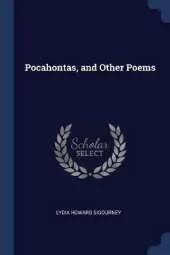 Pocahontas, and Other Poems