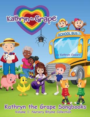 Kathryn the Grape Songbooks Volume 1: Nursery Rhyme Collection