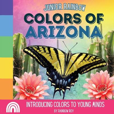 Junior Rainbow, Colors of Arizona: Introducing Colors to Young Minds