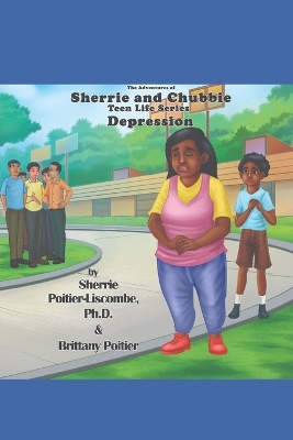 The Adventures of Sherrie and Chubbie: Teen Life Series... Depression I