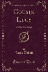 Cousin Lucy: On the Sea-Shore (Classic Reprint)