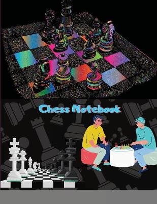 Chess Notebook: Chess Games Score Tracking Scorebook to Record 100+ Matches Move, Outcome, Strategy, & Duration for Chess Players Chess Journal to ... Your Tactics and Practice for Tournament