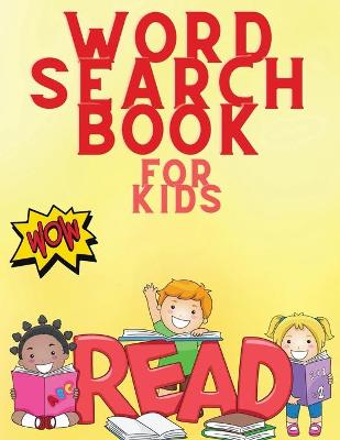 Word Search Book for Kids: Ages 6-10 - Word Search Puzzles for Smart Children - Easy, Medium, Hard Search Word Games for Kids - Puzzle Book for Kids -Activity Book