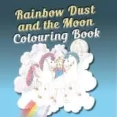 Rainbow Dust and the Moon Colouring Book
