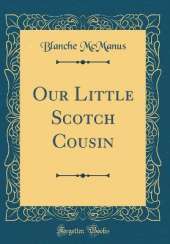 Our Little Scotch Cousin (Classic Reprint)