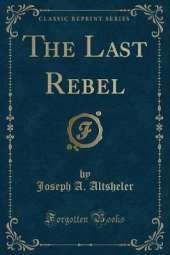 The Last Rebel (Classic Reprint)