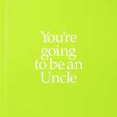 YGTUNC You're Going to be an Uncle: You're Going to be an Uncle