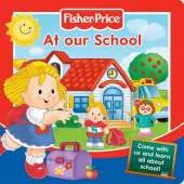 Fisher-Price At Our School: Come with Us and Learn All About School!